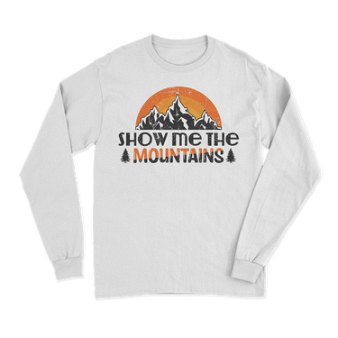 Hiking Show Me To The Mountains Long Sleeve Shirt